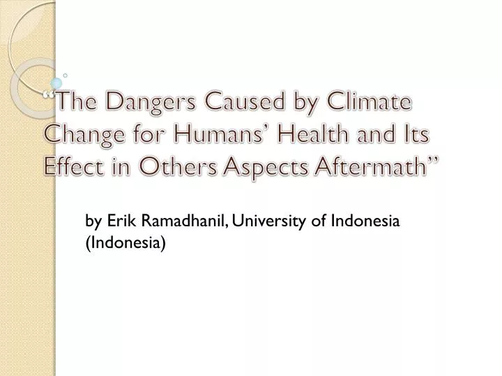 the dangers caused by climate change for humans health and its effect in others aspects aftermath