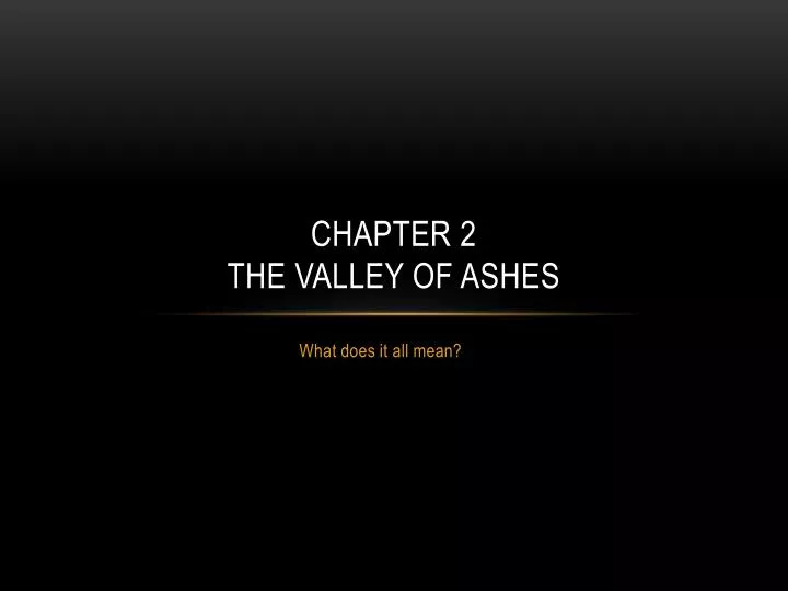 chapter 2 the valley of ashes