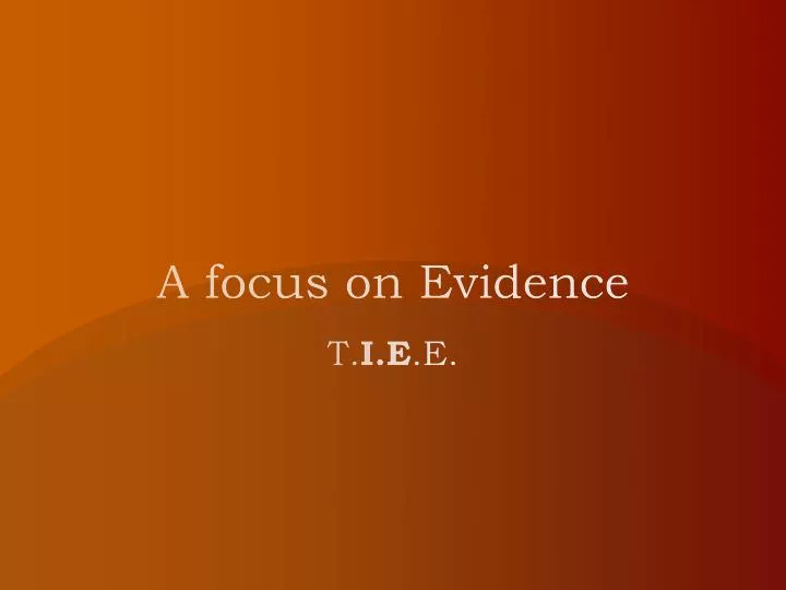 a focus on evidence