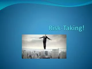 Risk-Taking !