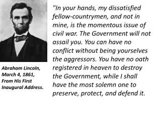 Abraham Lincoln, March 4, 1861, From His First Inaugural Address.