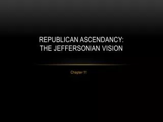 R epublican A scendancy: The Jeffersonian Vision