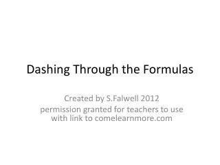 Dashing Through the Formulas