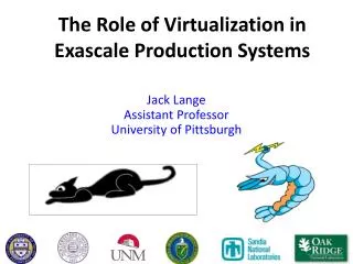 The Role of Virtualization in Exascale Production Systems