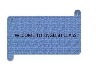 WLCOME TO ENGLISH CLASS