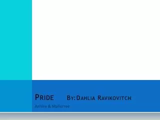 Pride	 By:Dahlia Ravikovitch