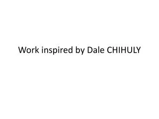 work inspired by dale chihuly