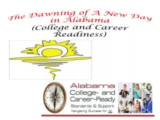 The Dawning of A New Day in Alabama (College and Career Readiness)