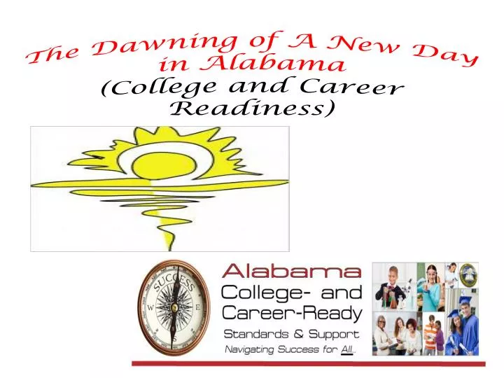 the dawning of a new day in alabama college and career readiness