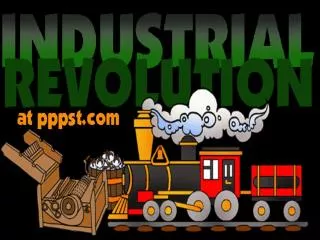 The Industrial Revolution