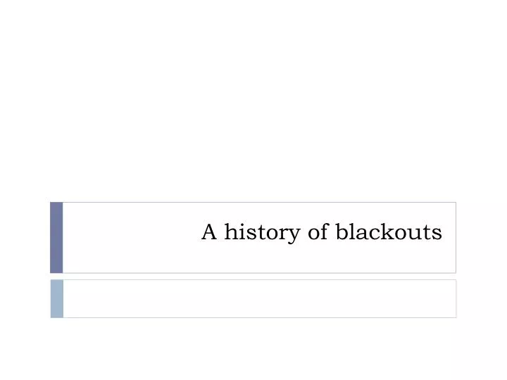 a history of blackouts