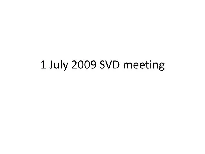 1 july 2009 svd meeting
