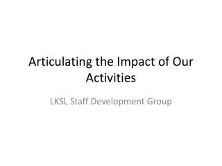 Articulating the Impact of Our Activities