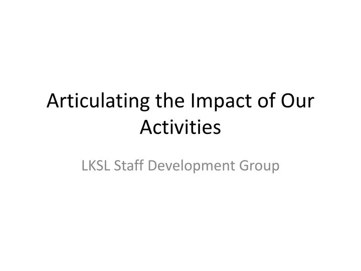 articulating the impact of our activities