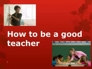 How to be a good teacher