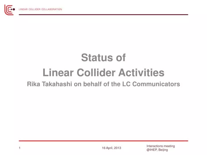 status of linear collider activities rika takahashi on behalf of the lc communicators