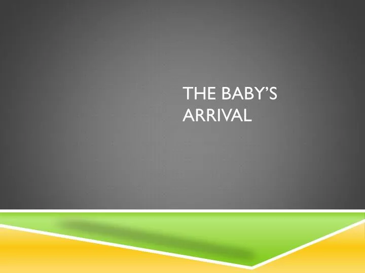 the baby s arrival
