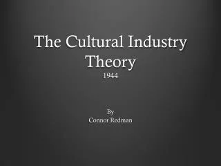 The Cultural Industry Theory 1944