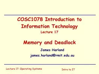 COSC1078 Introduction to Information Technology Lecture 17 Memory and Deadlock