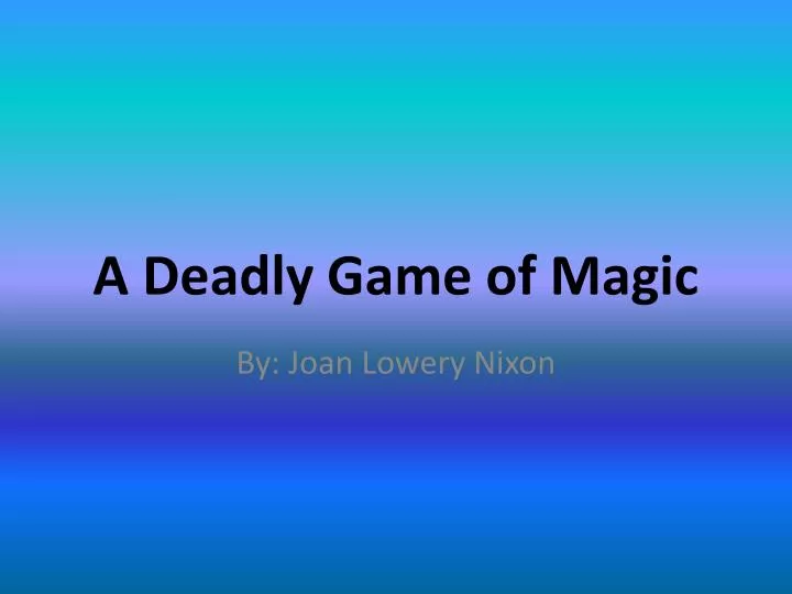 a deadly game of magic