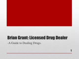Brian Grant: Licensed Drug Dealer