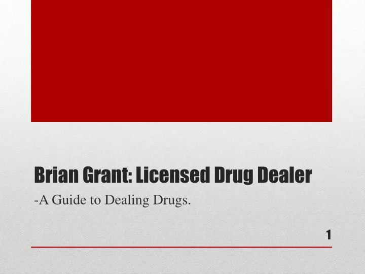 brian grant licensed drug dealer