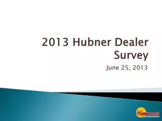 2013 Hubner Dealer Survey