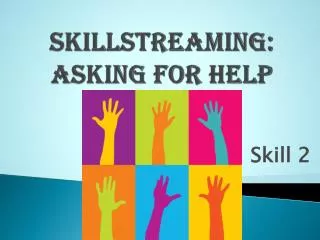 Skillstreaming : Asking for Help