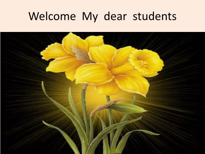 welcome my dear students