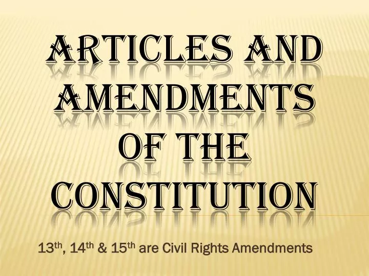 13 th 14 th 15 th are civil rights amendments