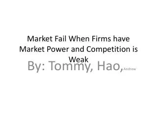 Market Fail When Firms have Market Power and Competition is Weak