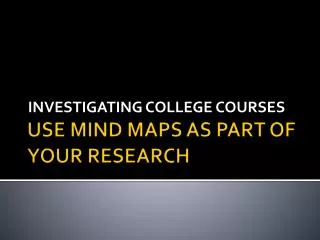 USE MIND MAPS AS PART OF YOUR RESEARCH