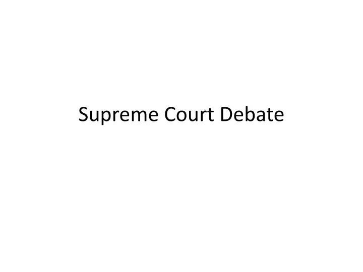 supreme court debate
