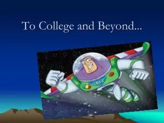 To College and Beyond...