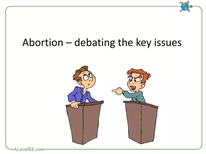 abortion debating the key issues