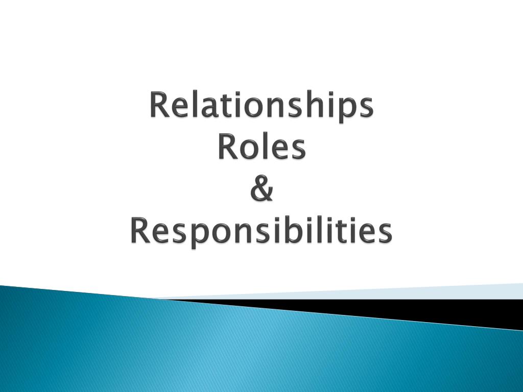 PPT - Relationships Roles & Responsibilities PowerPoint Presentation ...