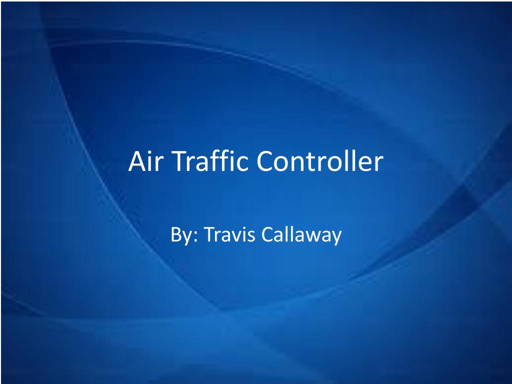 PPT - Air Traffic Controller PowerPoint Presentation, free download ...