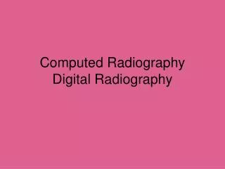 Computed Radiography Digital Radiography