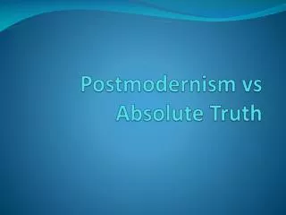 Postmodernism vs Absolute Truth