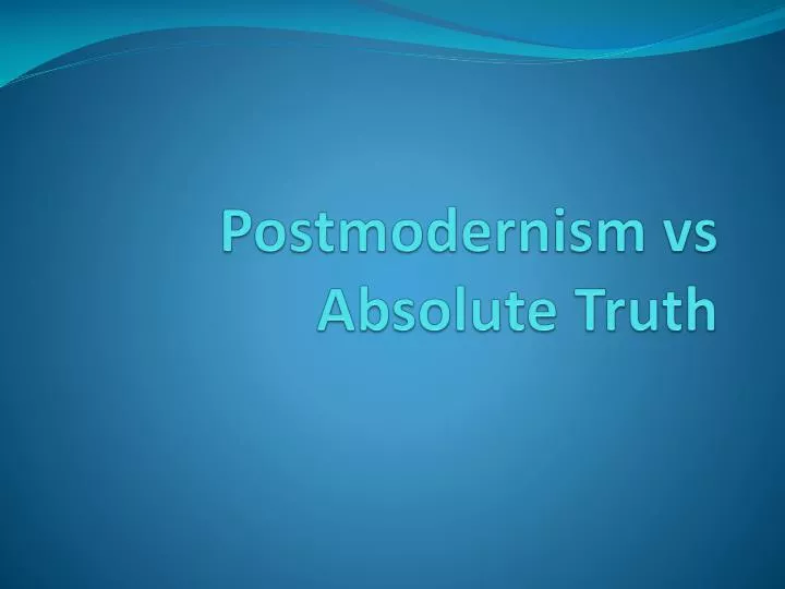 postmodernism vs absolute truth
