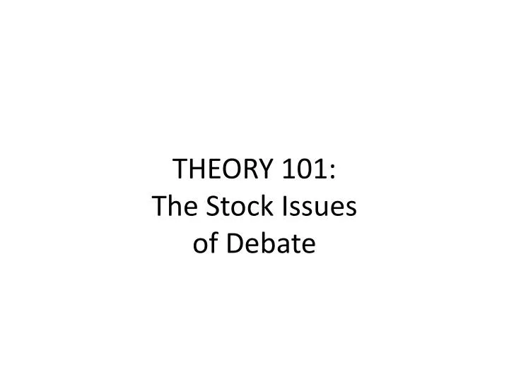 theory 101 the stock issues of debate