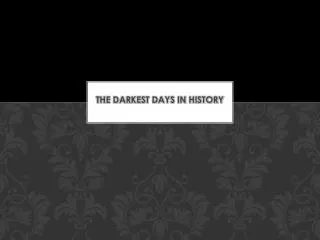 the darkest days in history