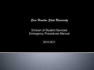Sam Houston State University Division of Student Services Emergency Procedures Manual 2010-2011