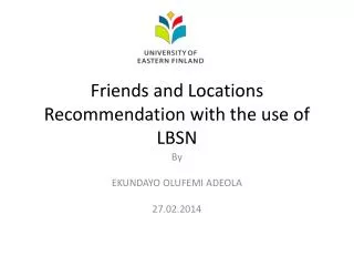 Friends and Locations Recommendation with the use of LBSN