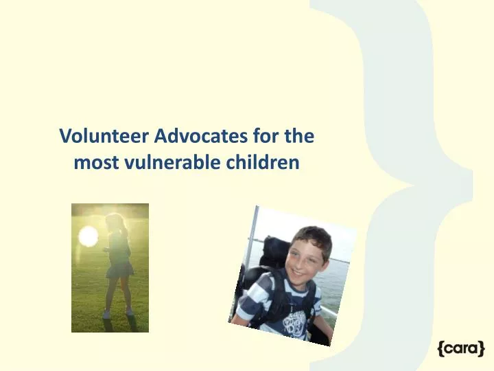 volunteer advocates for the most v ulnerable children