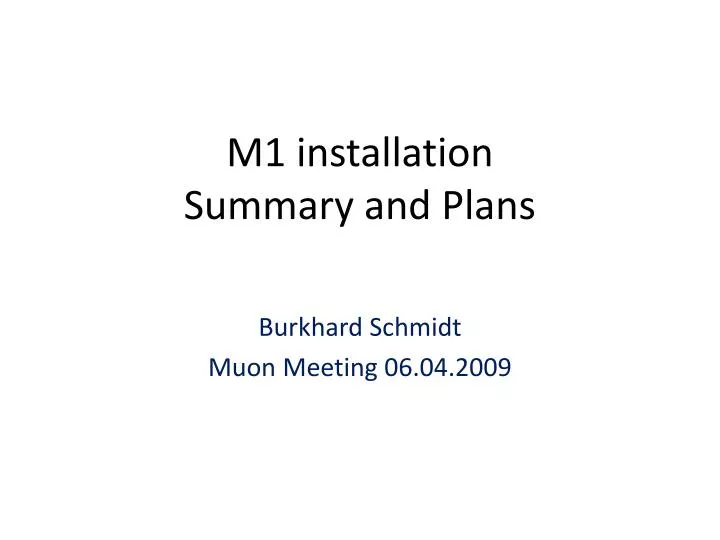 m1 installation s ummary and plans