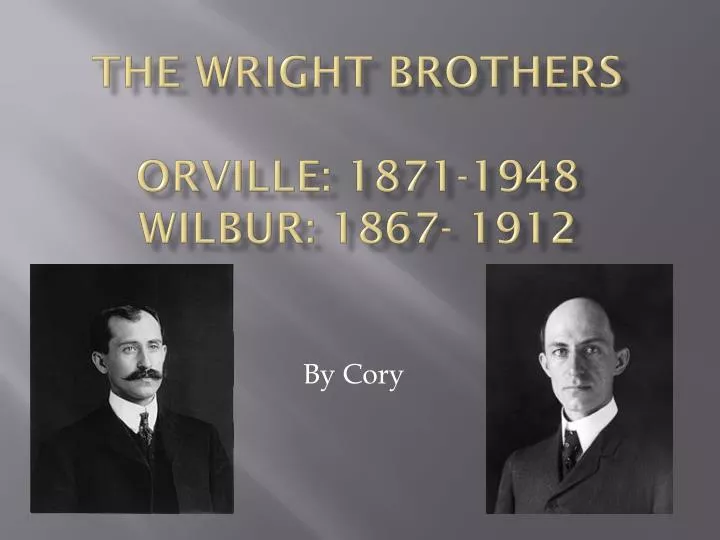 the wright brothers orville 1871 1948 wilbur 1867 1912