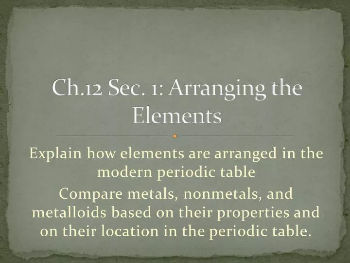 ch 12 sec 1 arranging the elements