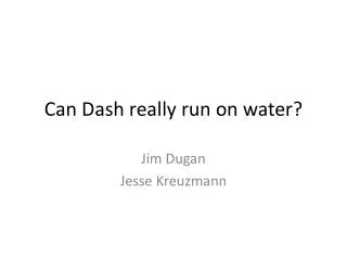 Can Dash really run on water?