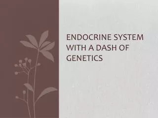 endocrine system with a dash of genetics